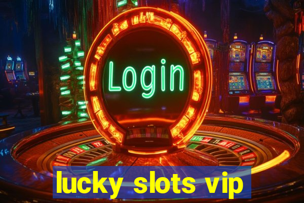 lucky slots vip